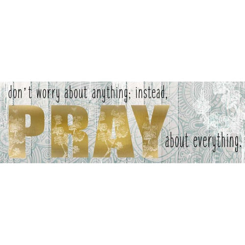 Pray About Everything Gold Ornate Wood Framed Art Print with Double Matting by Allen, Kimberly