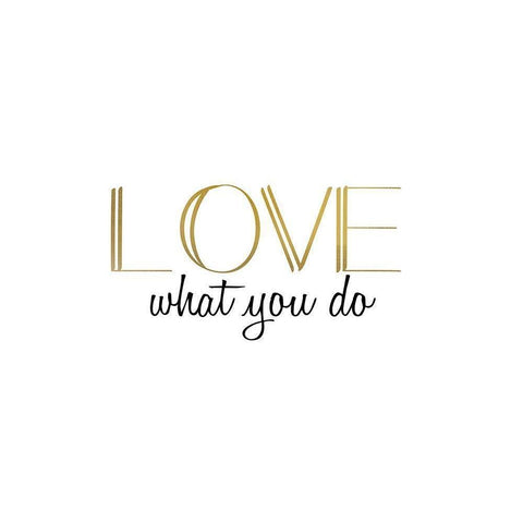 Love What You Do v5 Gold Ornate Wood Framed Art Print with Double Matting by Kimberly, Allen