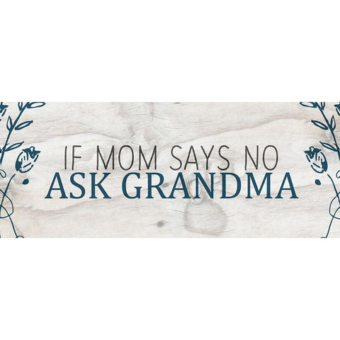 If Mom says No White Modern Wood Framed Art Print by Kimberly, Allen