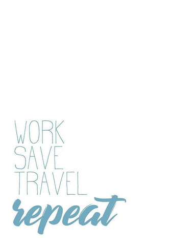 Work Save Travel White Modern Wood Framed Art Print with Double Matting by Kimberly, Allen