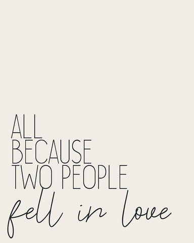 All Because Two People White Modern Wood Framed Art Print with Double Matting by Kimberly, Allen