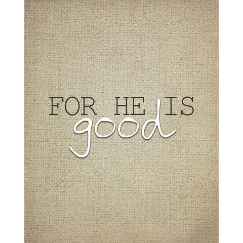 For He is Good 3 White Modern Wood Framed Art Print by Kimberly, Allen