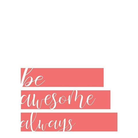 Be Awesome White Modern Wood Framed Art Print by Kimberly, Allen