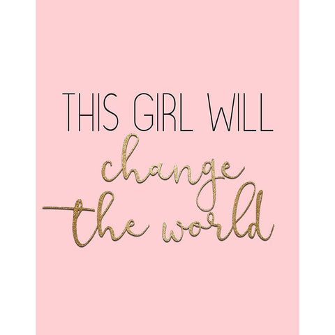 This Girl Will Change Gold Ornate Wood Framed Art Print with Double Matting by Kimberly, Allen