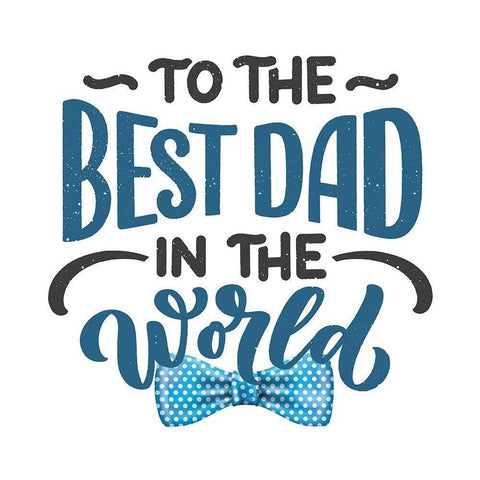 To the Best Dad Black Modern Wood Framed Art Print with Double Matting by Allen, Kimberly