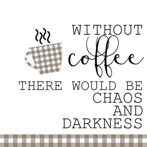 Without Coffee Gold Ornate Wood Framed Art Print with Double Matting by Kimberly, Allen