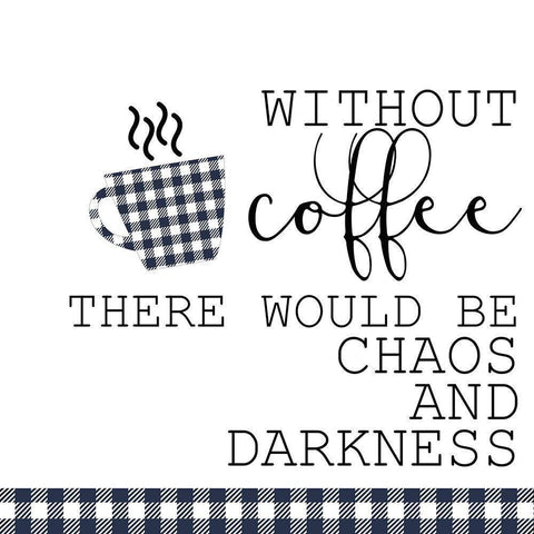 Without Coffee White Modern Wood Framed Art Print by Kimberly, Allen