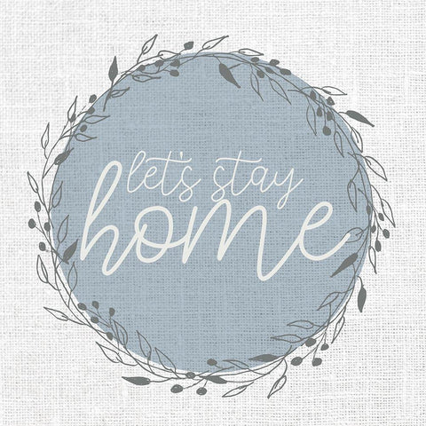 Lets Stay Home Circle White Modern Wood Framed Art Print with Double Matting by Allen, Kimberly
