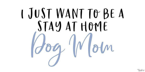 Stay Home Dog Mom White Modern Wood Framed Art Print with Double Matting by Louise, Gigi