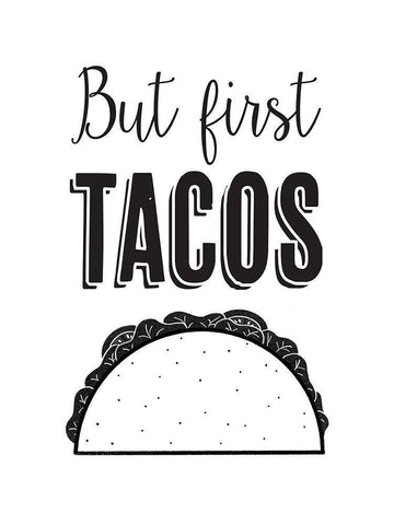 But First Tacos White Modern Wood Framed Art Print with Double Matting by McFarland, Leslie
