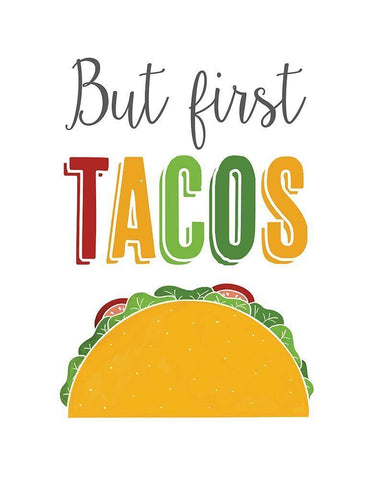 But First Tacos White Modern Wood Framed Art Print with Double Matting by McFarland, Leslie