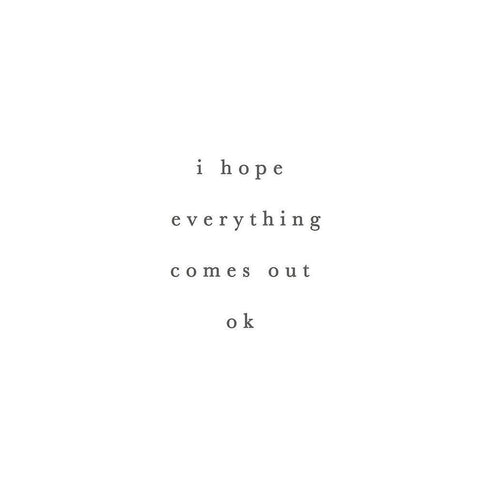 I Hope Everything Comes Out Ok White Modern Wood Framed Art Print by Straatsma, Leah