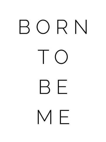 Born to be Me White Modern Wood Framed Art Print with Double Matting by Straatsma, Leah