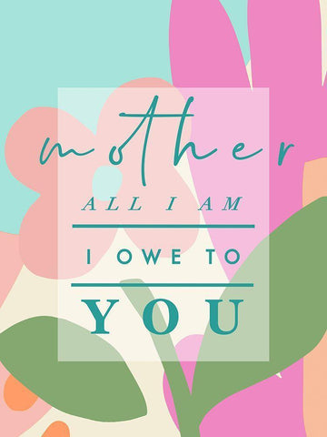 Mother All I Am White Modern Wood Framed Art Print with Double Matting by Straatsma, Leah