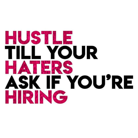 Hustle Haters Hiring White Modern Wood Framed Art Print by Villa, Mlli