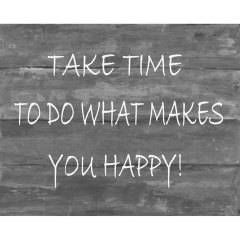 TakeTime To Do What Makes You Happy Black Modern Wood Framed Art Print with Double Matting by Haynes, Smith