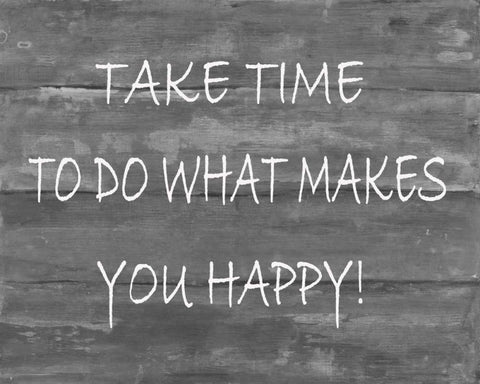 TakeTime To Do What Makes You Happy Black Ornate Wood Framed Art Print with Double Matting by Haynes, Smith