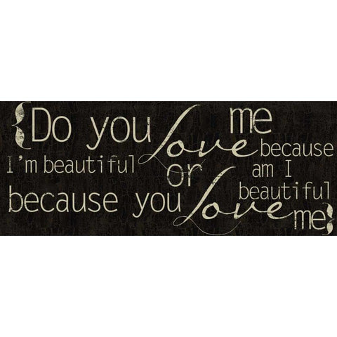 Do You Love Me Black Modern Wood Framed Art Print with Double Matting by Greene, Taylor