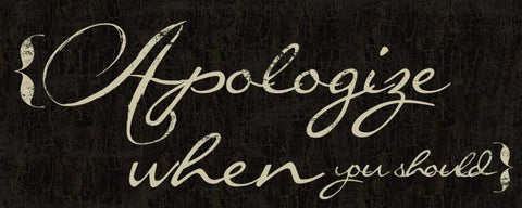 Apologize When You Should White Modern Wood Framed Art Print with Double Matting by Greene, Taylor