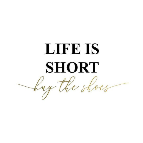 Life is Short Buy the Shoes Black Modern Wood Framed Art Print by Urban Epiphany