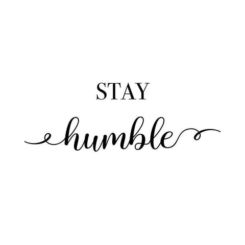 Stay Humble White Modern Wood Framed Art Print by CAD Designs