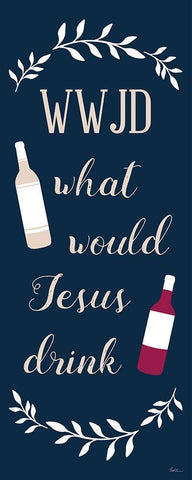 What Would Jesus Drink White Modern Wood Framed Art Print with Double Matting by Carpentieri, Natalie