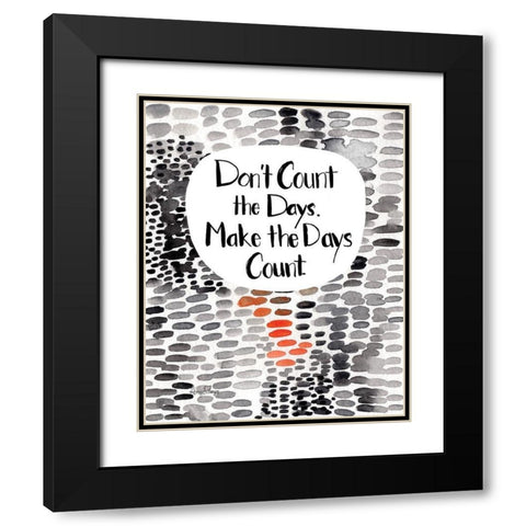 Make The Days Count Black Modern Wood Framed Art Print with Double Matting by Frazer, Amy