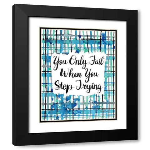 Never Stop Trying Black Modern Wood Framed Art Print with Double Matting by Frazer, Amy