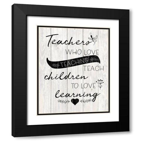 Love Teaching Black Modern Wood Framed Art Print with Double Matting by Harbick, N.