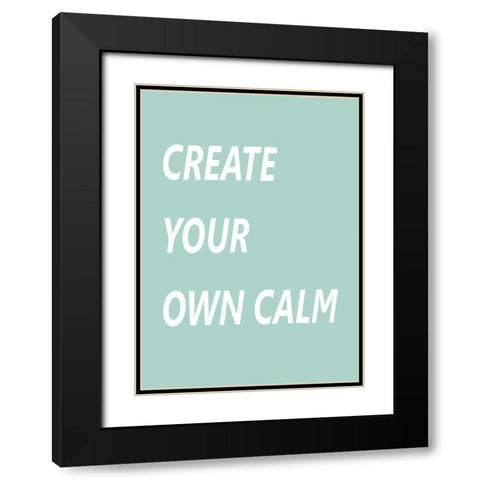 Create Your Own Calm Black Modern Wood Framed Art Print with Double Matting by Mi, Suki