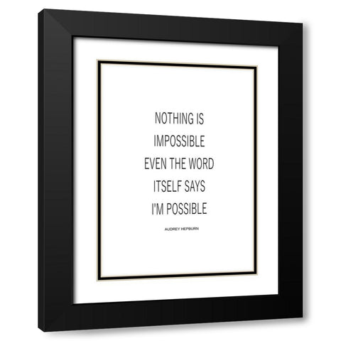Nothing is Impossible Black Modern Wood Framed Art Print with Double Matting by Mi, Suki