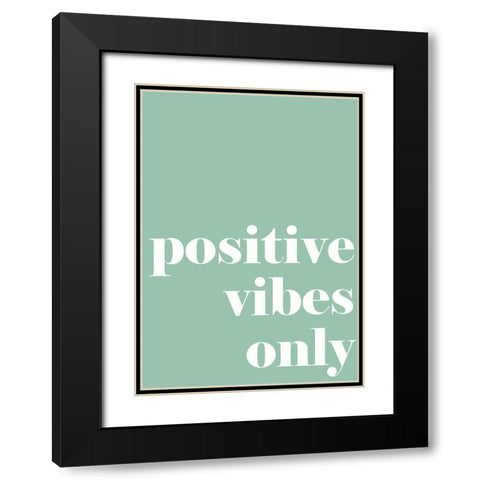 Positive Vibes Only Black Modern Wood Framed Art Print with Double Matting by Mi, Suki