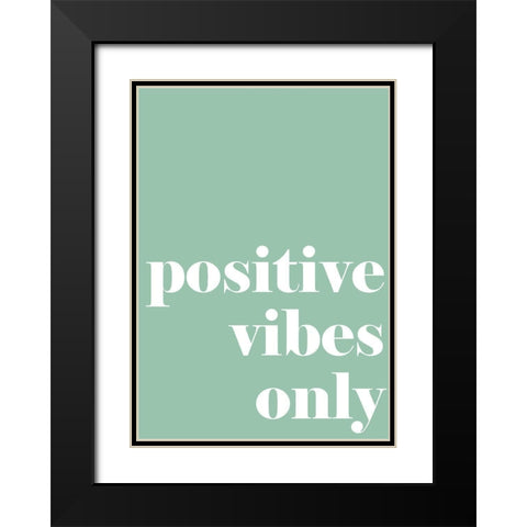 Positive Vibes Only Black Modern Wood Framed Art Print with Double Matting by Mi, Suki