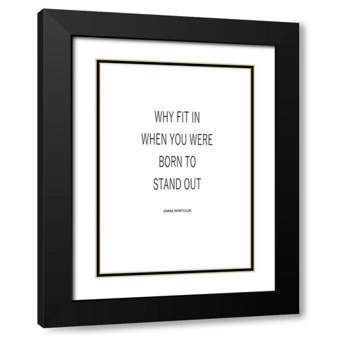 Why Fit In Black Modern Wood Framed Art Print with Double Matting by Mi, Suki