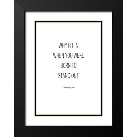 Why Fit In Black Modern Wood Framed Art Print with Double Matting by Mi, Suki