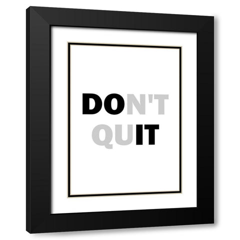 Dont Quit Black Modern Wood Framed Art Print with Double Matting by Mi, Suki