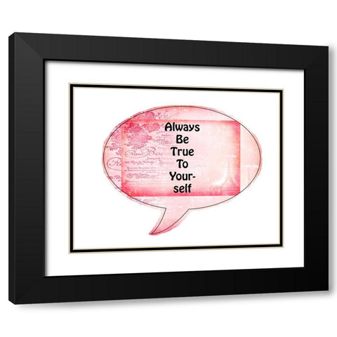 Always Be True To Yourself Black Modern Wood Framed Art Print with Double Matting by LightBoxJournal