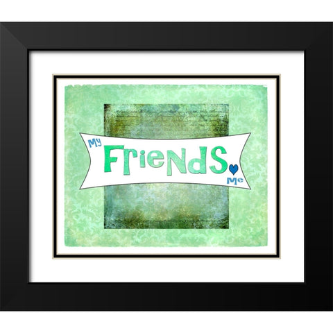My Friends Love Me Black Modern Wood Framed Art Print with Double Matting by LightBoxJournal