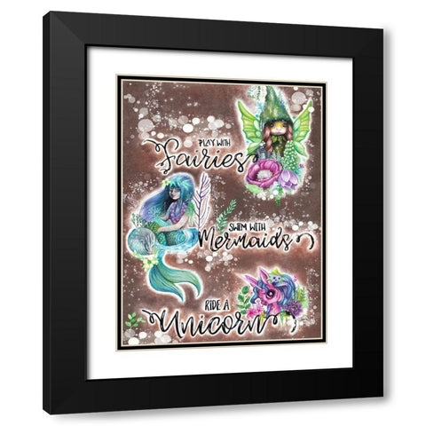 Play with Fairies Swim with Mermaids Ride a Unicorn Black Modern Wood Framed Art Print with Double Matting by Sheena Pike Art