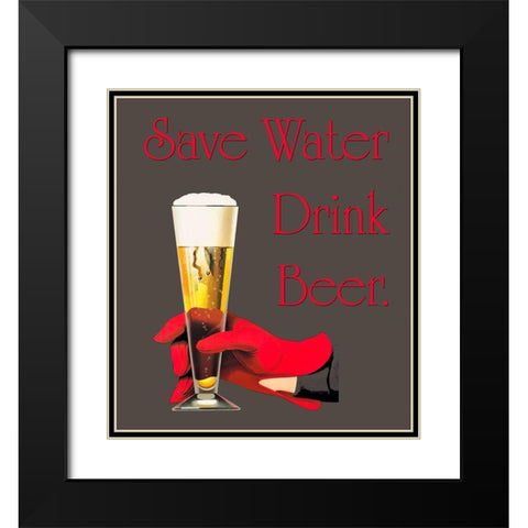 Save Water Drink Beer Black Modern Wood Framed Art Print with Double Matting by Lavoie, Tina