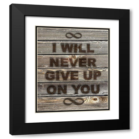 I Will Never Give Up On You Black Modern Wood Framed Art Print with Double Matting by Lavoie, Tina