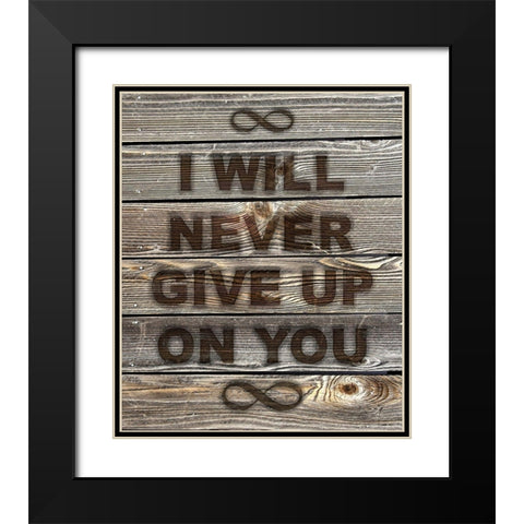 I Will Never Give Up On You Black Modern Wood Framed Art Print with Double Matting by Lavoie, Tina