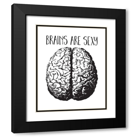 Brains are Sexy black Black Modern Wood Framed Art Print with Double Matting by Lavoie, Tina