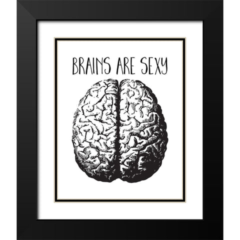 Brains are Sexy black Black Modern Wood Framed Art Print with Double Matting by Lavoie, Tina