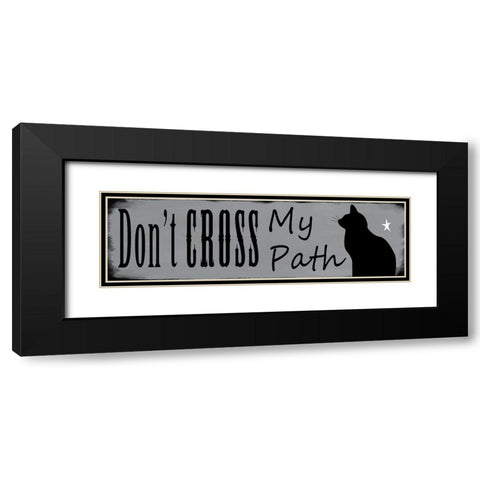 Dont Cross My Path Black Modern Wood Framed Art Print with Double Matting by Wade, Valarie