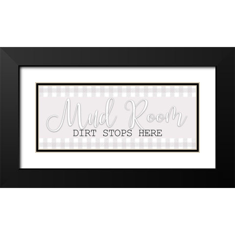 Dirt Stops Here Black Modern Wood Framed Art Print with Double Matting by Bailey, Ann