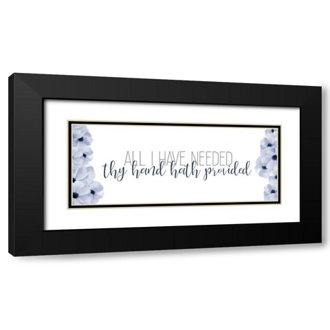 All I have Needed Black Modern Wood Framed Art Print with Double Matting by Bailey, Ann