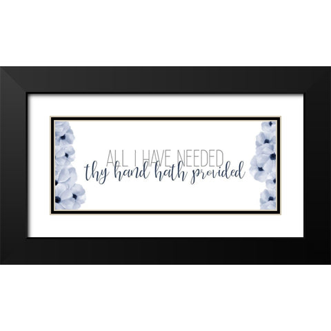 All I have Needed Black Modern Wood Framed Art Print with Double Matting by Bailey, Ann