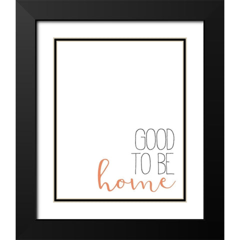 Good to Be Home Black Modern Wood Framed Art Print with Double Matting by Bailey, Ann