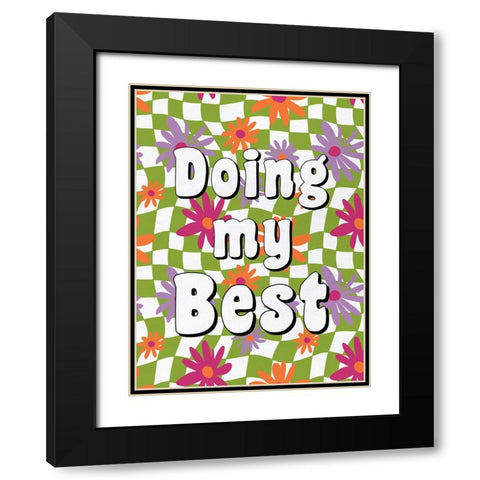 Doing My Best Black Modern Wood Framed Art Print with Double Matting by Bailey, Ann